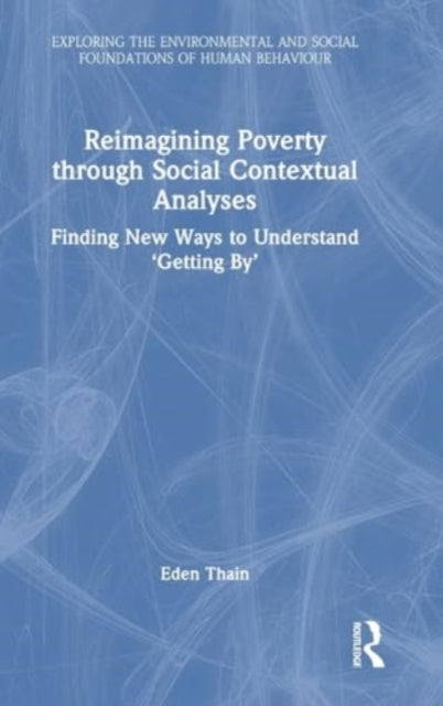 Reimagining Poverty through Social Contextual Analyses: Finding New Ways to Understand ‘Getting By’