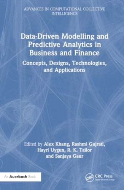 Data-Driven Modelling and Predictive Analytics in Business and Finance: Concepts, Designs, Technologies, and Applications