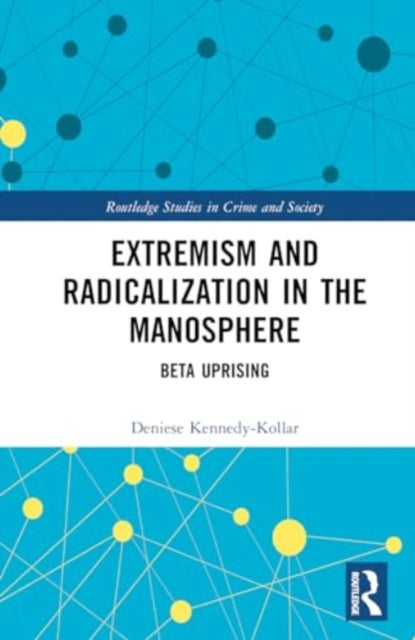 Extremism and Radicalization in the Manosphere: Beta Uprising