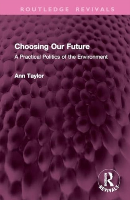 Choosing Our Future: A Practical Politics of the Environment