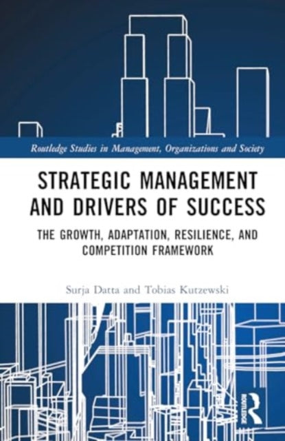 Strategic Management and Drivers of Success: The Growth, Adaptation, Resilience, and Competition Framework