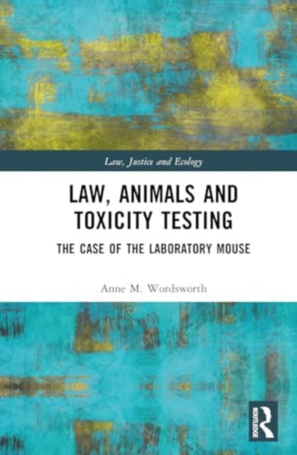 Law, Animals and Toxicity Testing: The Case of the Laboratory Mouse