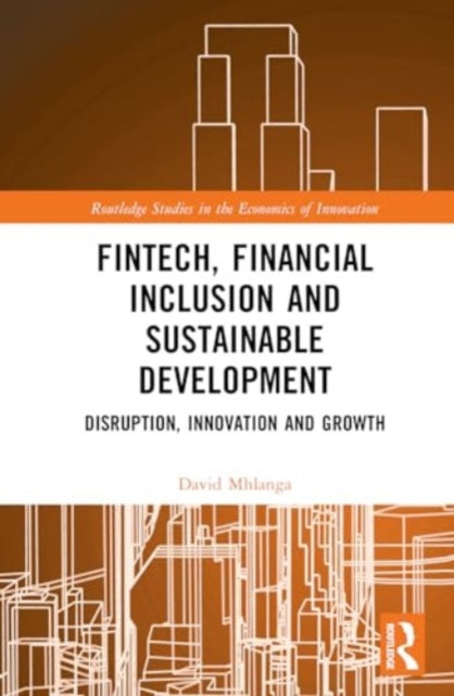 FinTech, Financial Inclusion, and Sustainable Development: Disruption, Innovation, and Growth