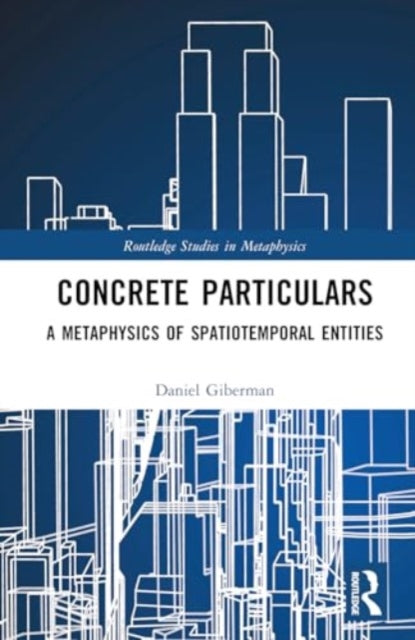 Concrete Particulars: A Metaphysics of Spatiotemporal Entities