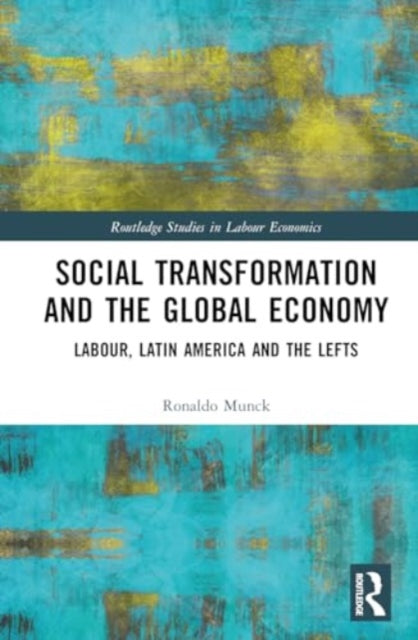 Social Transformation and the Global Economy: Labour, Latin America, and the Lefts