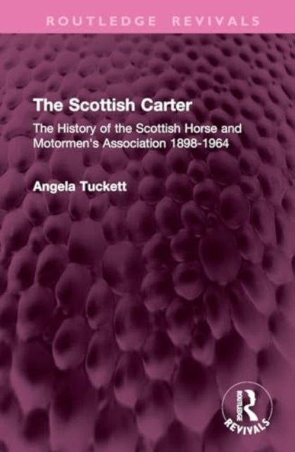 The Scottish Carter: The History of the Scottish Horse and Motormen's Association 1898-1964