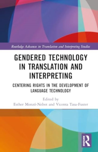 Gendered Technology in Translation and Interpreting: Centering Rights in the Development of Language Technology