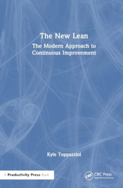 The New Lean: The Modern Approach to Continuous Improvement