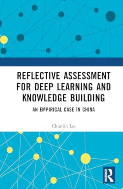 Reflective Assessment for Deep Learning and Knowledge Building: An Empirical Case in China