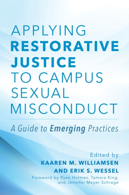 Applying Restorative Justice to Campus Sexual Misconduct: A Guide to Emerging Practices