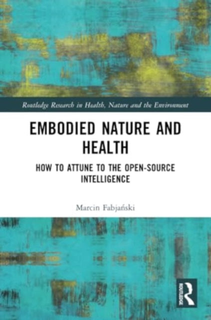Embodied Nature and Health: How to Attune to the Open-source Intelligence