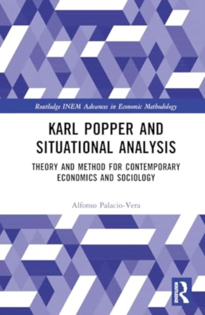 Karl Popper and Situational Analysis: Theory and Method for Contemporary Economics and Sociology