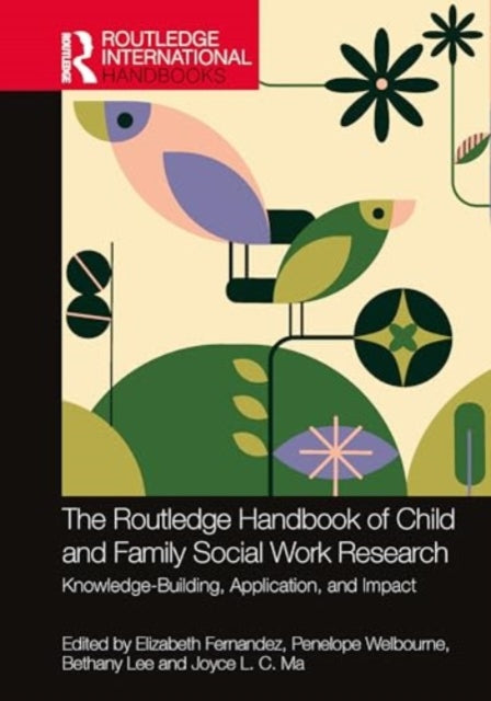 The Routledge Handbook of Child and Family Social Work Research: Knowledge-Building, Application, and Impact