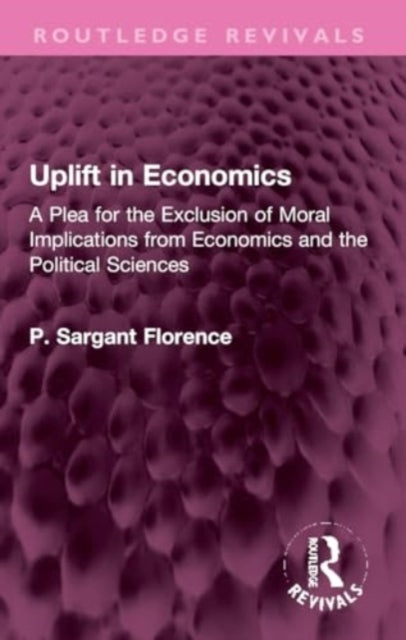 Uplift in Economics: A Plea for the Exclusion of Moral Implications from Economics and the Political Sciences
