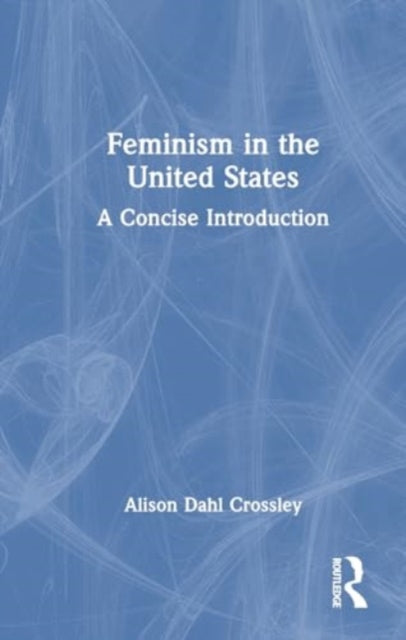 Feminism in the United States: A Concise Introduction
