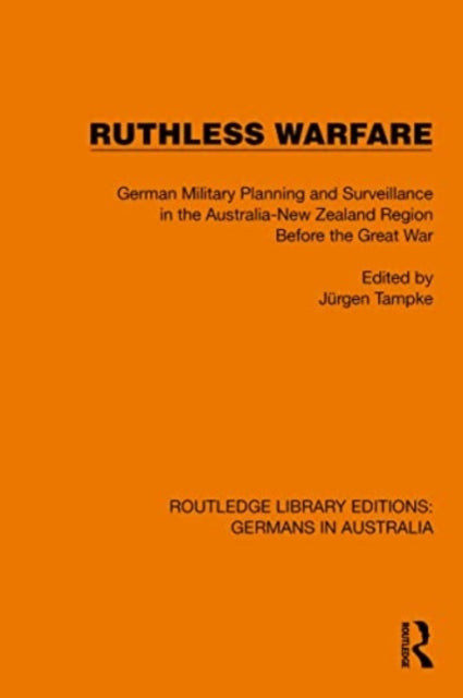 Ruthless Warfare: German Military Planning and Surveillance in the Australia-New Zealand Region Before the Great War