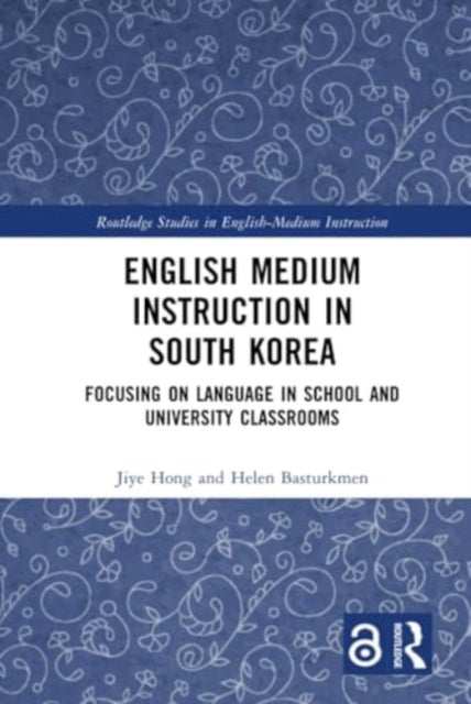 English Medium Instruction in South Korea: Focusing on Language in School and University Classrooms