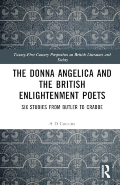 The Donna Angelica and the British Enlightenment Poets: Six Studies from Butler to Crabbe