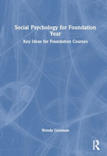Social Psychology for Foundation Year: Key Ideas for Foundation Courses