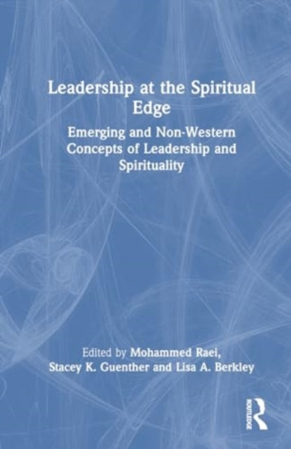 Leadership at the Spiritual Edge: Emerging and Non-Western Concepts of Leadership and Spirituality