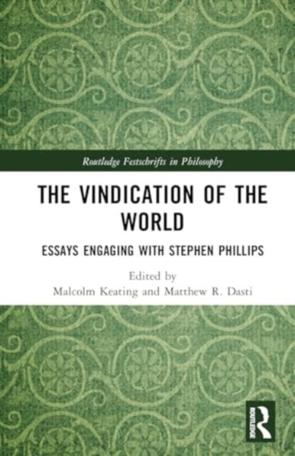 The Vindication of the World: Essays Engaging with Stephen Phillips