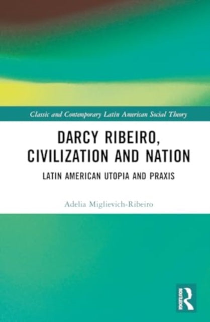 Darcy Ribeiro, Civilisation and Nation: Social Theory from Latin America
