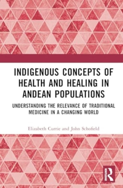 Indigenous Concepts of Health and Healing in Andean Populations: Understanding the Relevance of Traditional Medicine in a Changing World