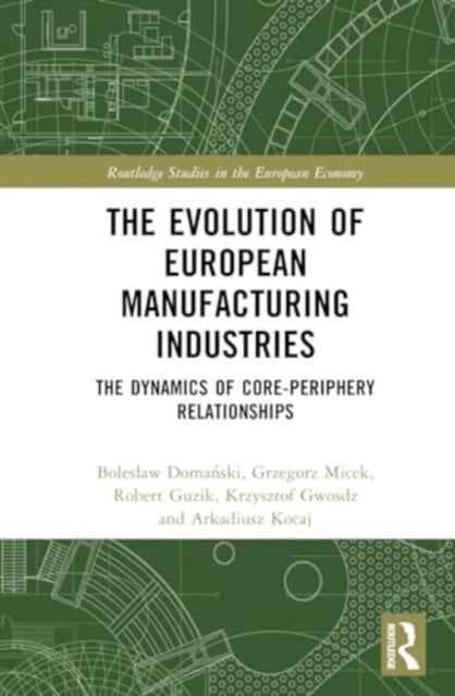 The Evolution of European Manufacturing Industries: The Dynamics of Core-Periphery Relationships