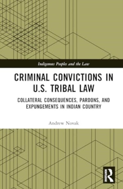 Criminal Convictions in U.S. Tribal Law: Collateral Consequences, Pardons, and Expungements in Indian Country