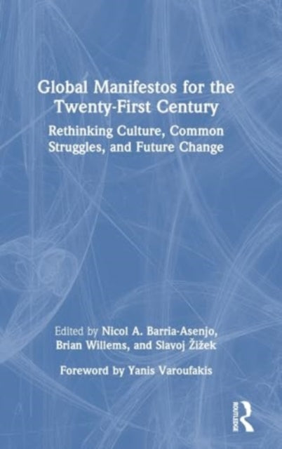 Global Manifestos for the Twenty-First Century: Rethinking Culture, Common Struggles, and Future Change