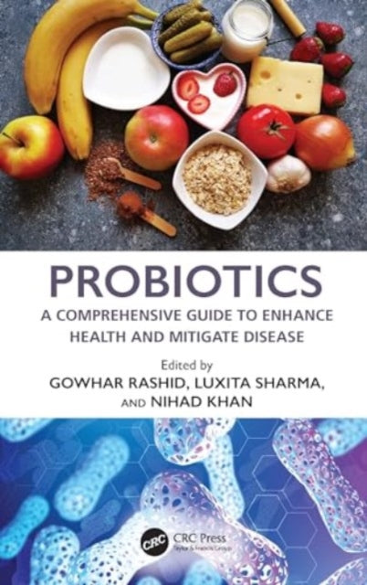 Probiotics: A Comprehensive Guide to Enhance Health and Mitigate Disease