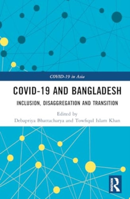 COVID-19 and Bangladesh: Inclusion, Disaggregation and Transition