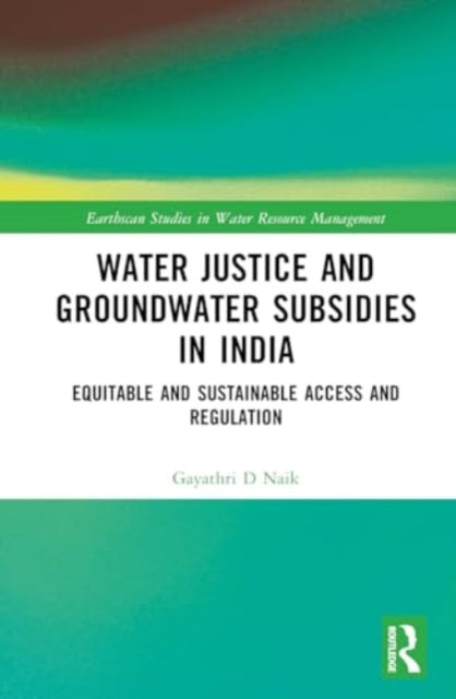 Water Justice and Groundwater Subsidies in India: Equitable and Sustainable Access and Regulation