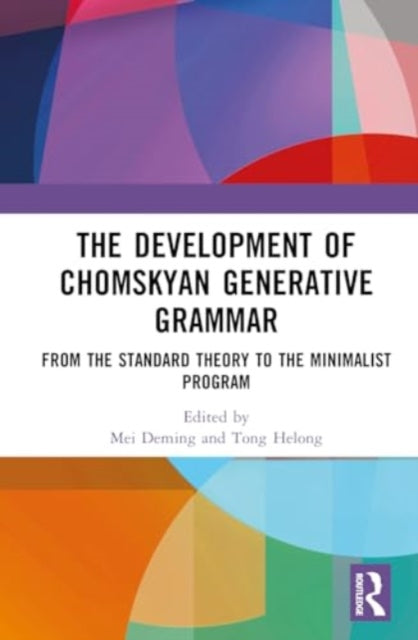 The Development of Chomskyan Generative Grammar: From the Standard Theory to the Minimalist Program