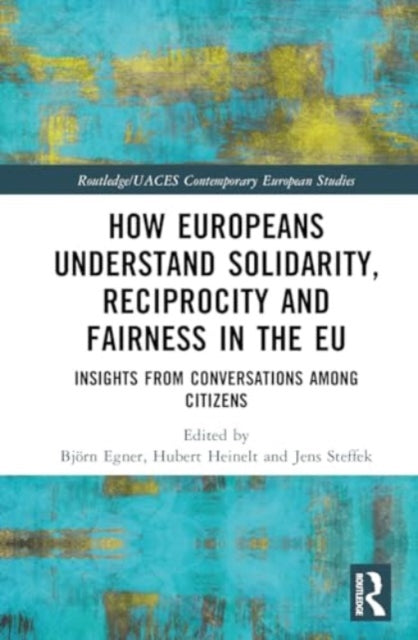 How Europeans Understand Solidarity, Reciprocity and Fairness in the EU: Insights from Conversations Among Citizens