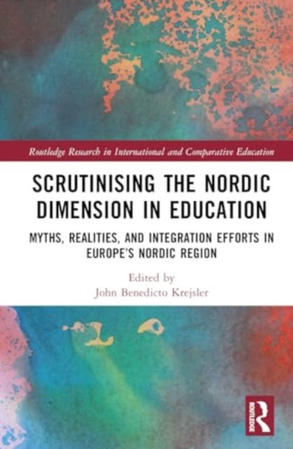 Scrutinising the Nordic Dimension in Education: Myths, Realities, and Integration Efforts in Europe’s Nordic Region