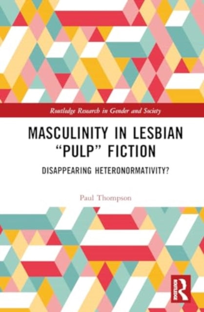 Masculinity in Lesbian “Pulp” Fiction: Disappearing Heteronormativity?