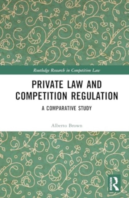 Private Law and Competition Regulation: A Comparative Study