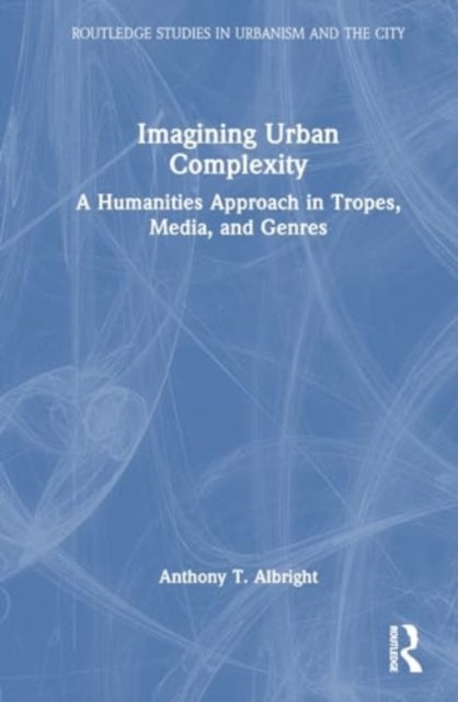 Imagining Urban Complexity: A Humanities Approach in Tropes, Media, and Genres