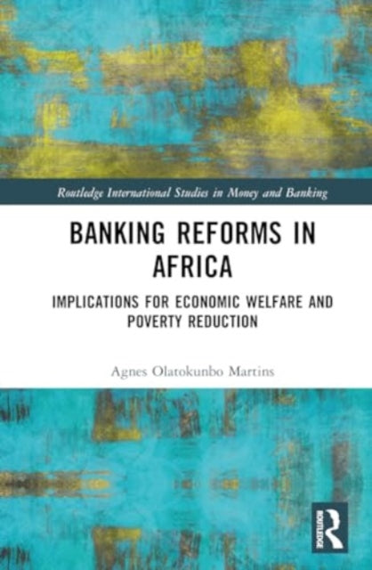 Banking Reforms in Africa: Implications for Economic Welfare and Poverty Reduction