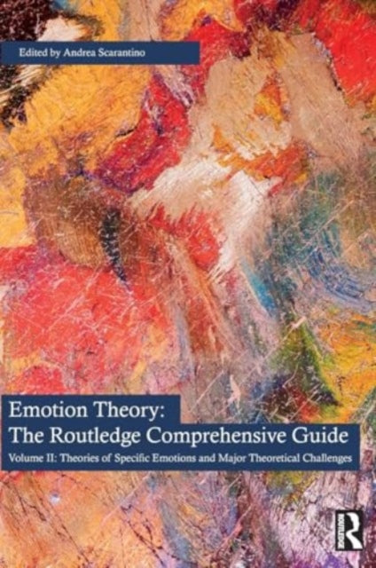Emotion Theory: The Routledge Comprehensive Guide: Volume II: Theories of Specific Emotions and Major Theoretical Challenges