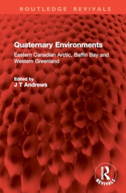 Quaternary Environments: Eastern Canadian Arctic, Baffin Bay and Western Greenland