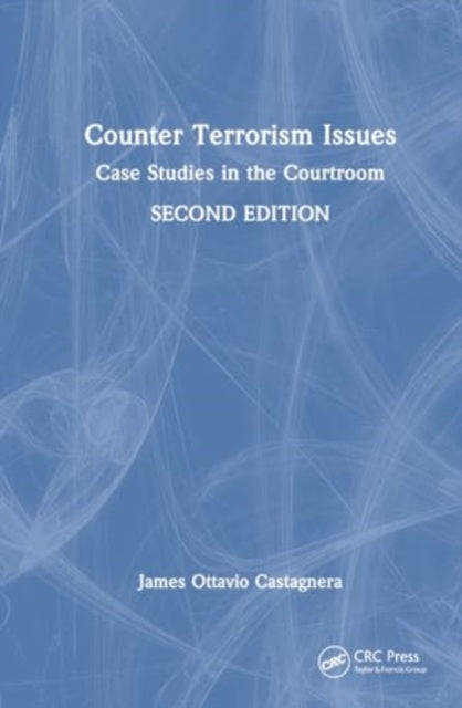Counter Terrorism Issues: Case Studies in the Courtroom