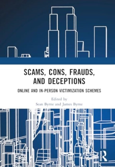 Scams, Cons, Frauds, and Deceptions: Online and In-person Victimization Schemes