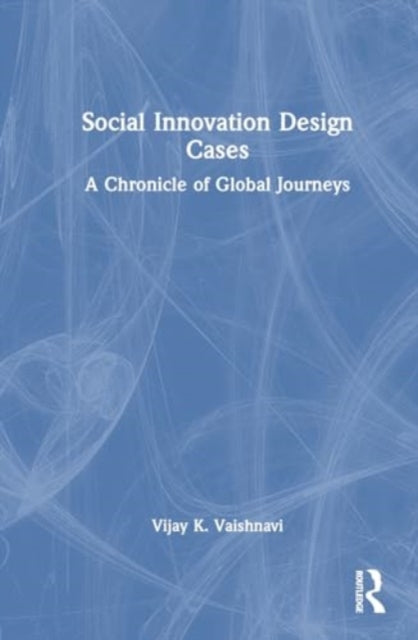 Social Innovation Design Cases: A Chronicle of Global Journeys