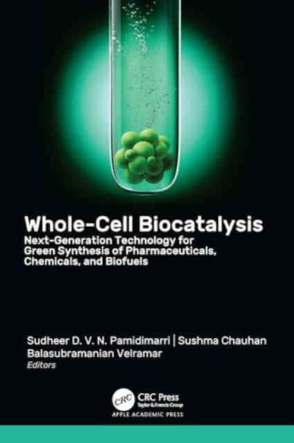Whole-Cell Biocatalysis: Next-Generation Technology for Green Synthesis of Pharmaceutical, Chemicals, and Biofuels