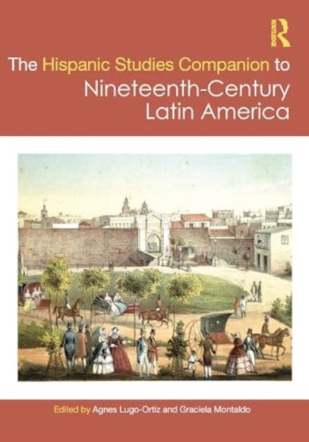 The Routledge Hispanic Studies Companion to Nineteenth-Century Latin America