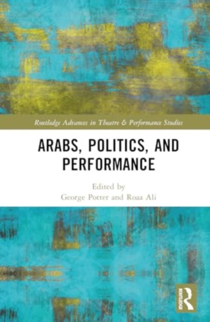 Arabs, Politics, and Performance