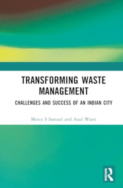 Transforming Waste Management: Challenges and Success of an Indian City