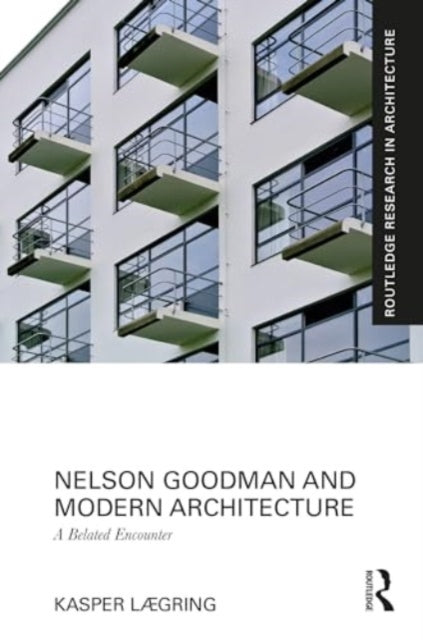 Nelson Goodman and Modern Architecture: A Belated Encounter